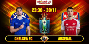 Soi Kèo Chelsea FC Vs Arsenal 23h30 30_11 – Ngoại Hạng Anh